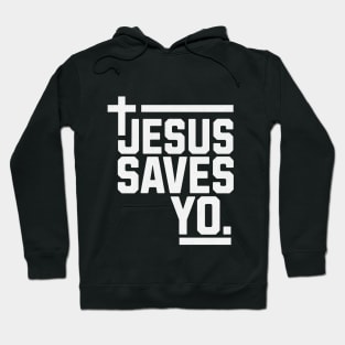 Jesus Saves Yo Hoodie